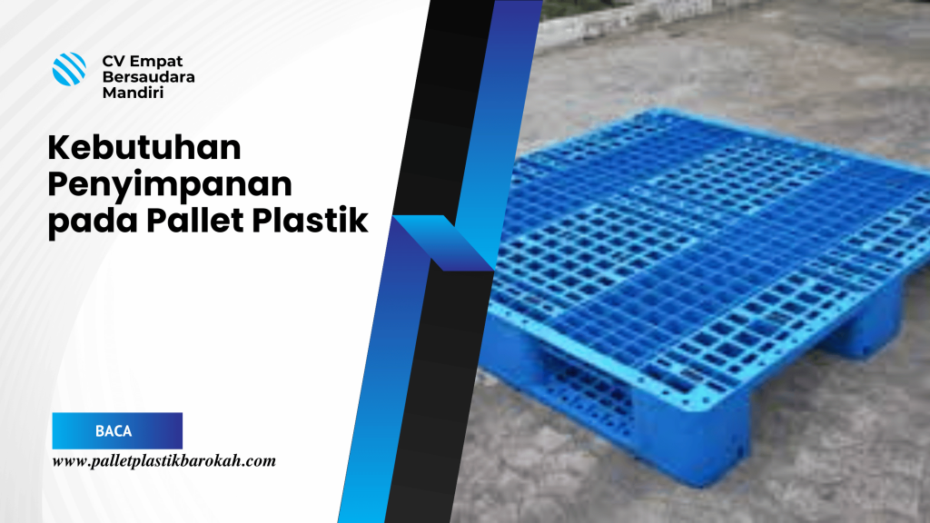 Kebutuhan Penyimpanan pada Pallet PlastikKebutuhan Penyimpanan pada Pallet Plastik