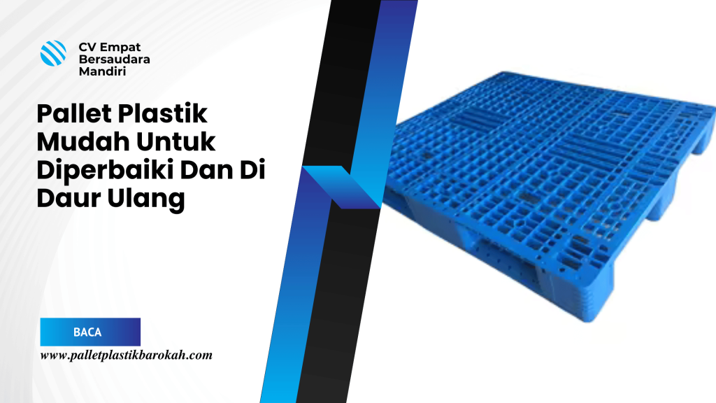 Pallet Plastik Mudah Untuk Diperbaiki Dan Di Daur Ulang