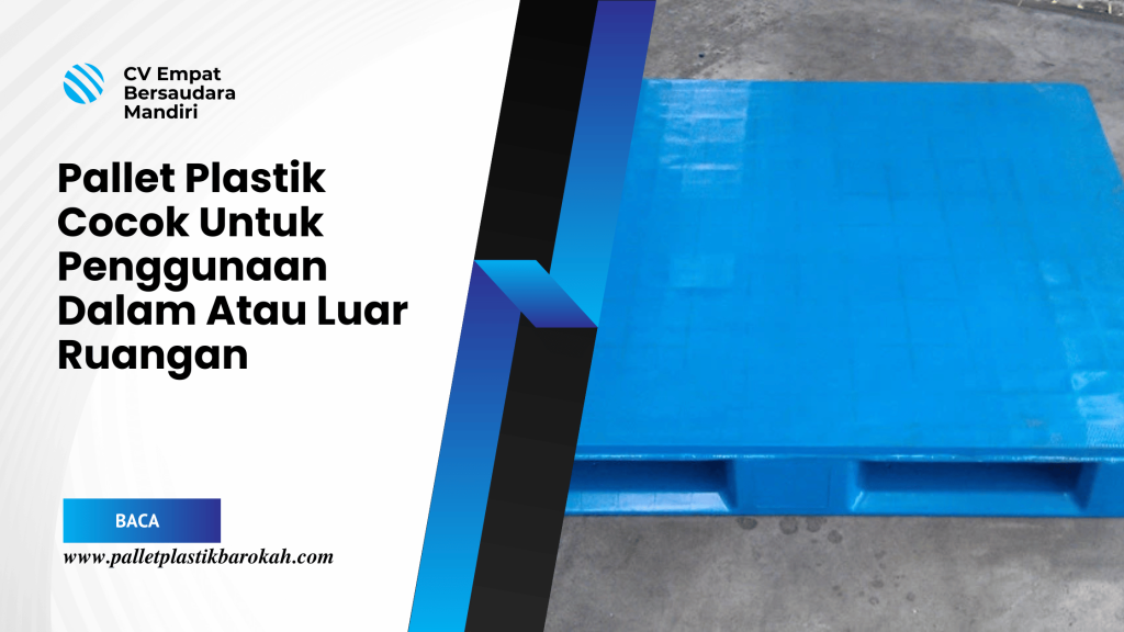 Pallet Plastik Cocok Untuk Penggunaan Dalam Atau Luar Ruangan