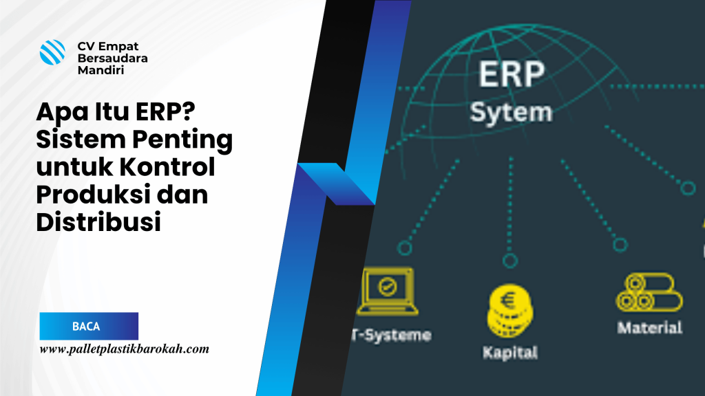Apa Itu ERP_ Sistem Penting untuk Kontrol Produksi dan Distribusi