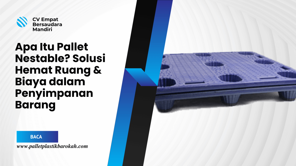Apa Itu Pallet Nestable_ Solusi Hemat Ruang & Biaya dalam Penyimpanan Barang