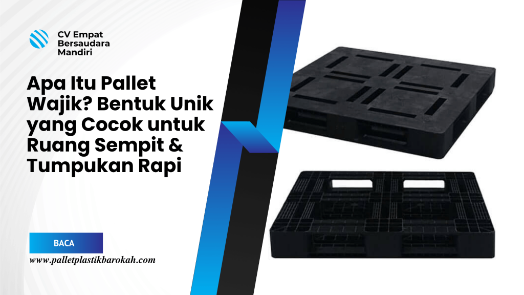 Apa Itu Pallet Wajik_ Bentuk Unik yang Cocok untuk Ruang Sempit & Tumpukan Rapi