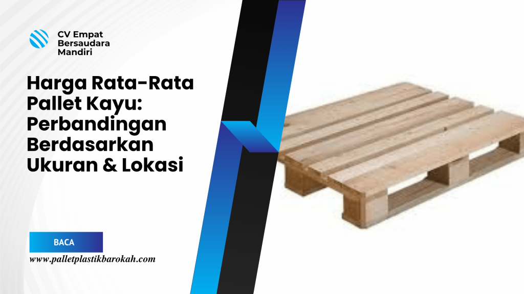 Harga Rata-Rata Pallet Kayu_ Perbandingan Berdasarkan Ukuran & Lokasi