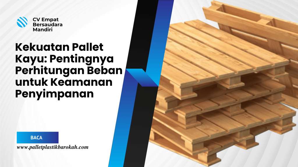 Kekuatan Pallet Kayu_ Pentingnya Perhitungan Beban untuk Keamanan Penyimpanan