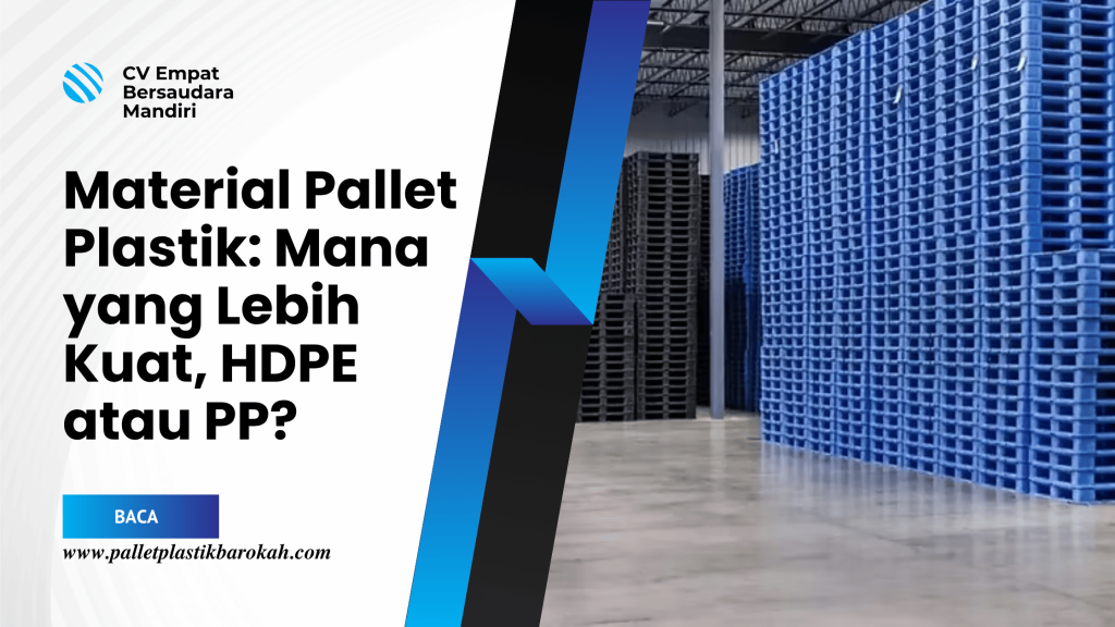 Material Pallet Plastik_ Mana yang Lebih Kuat, HDPE atau PP