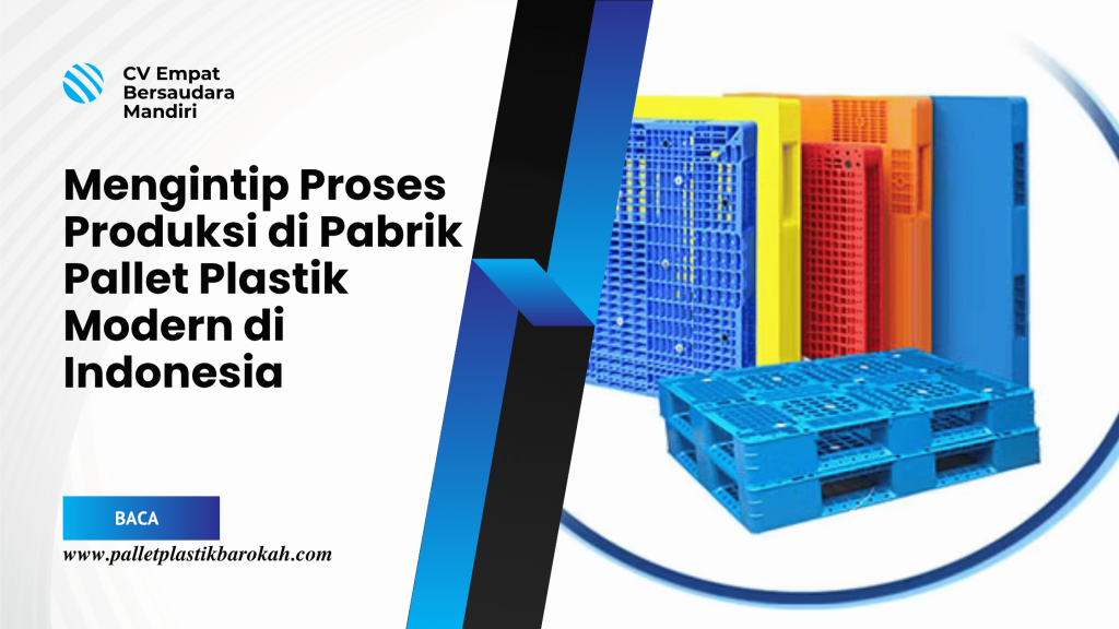 Mengintip Proses Produksi di Pabrik Pallet Plastik Modern di Indonesia