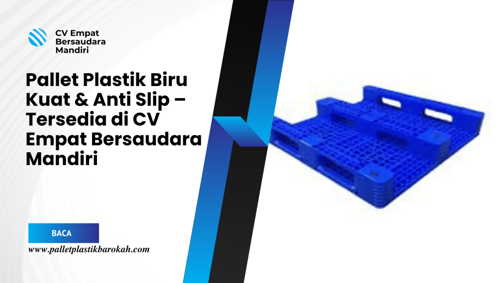 Pallet Plastik Biru Kuat & Anti Slip – Tersedia di CV Empat Bersaudara Mandiri