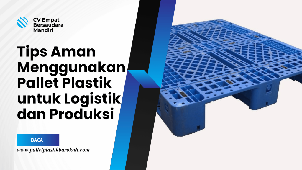 Tips Aman Menggunakan Pallet Plastik untuk Logistik dan Produksi