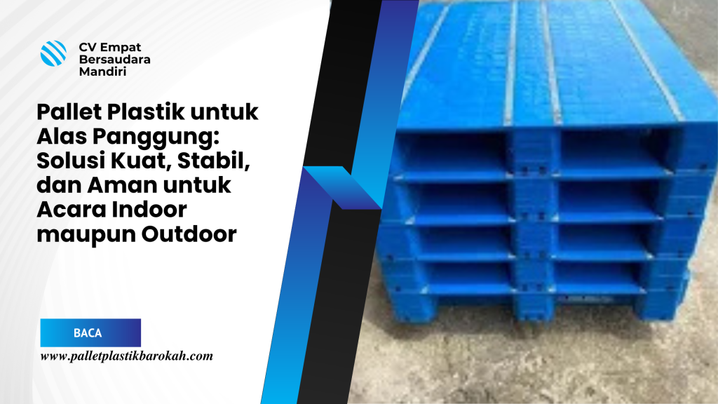 Pallet Plastik untuk Alas Panggung_ Solusi Kuat, Stabil, dan Aman untuk Acara Indoor maupun Outdoor
